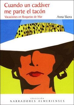CUANDO UN CADÁVER ME PARTE EL TACÓN. VACACIONES EN ROQUETAS DE MAR | 9788496651845 | SKORA, ANNA