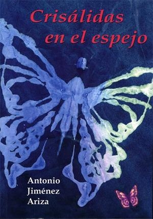 CRISÁLIDAS EN EL ESPEJO | 9788415387121 | JIMENEZ ARIZA, ANTONIO