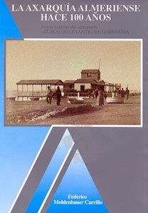 AXARQUÍA ALMERIENSE HACE 100 AÑOS, LA | 9788489606678 | MOLDENHAUER, FEDERICO