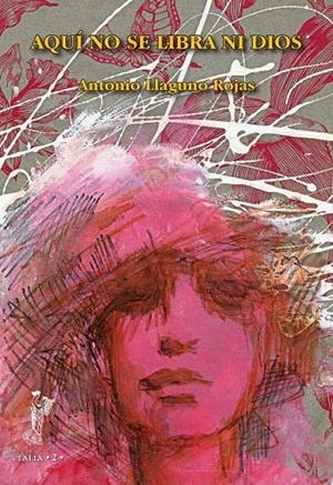 AQUÍ NO SE LIBRA NI DIOS | 9788415387718 | LLAGUNO ROJAS, ANTONIO