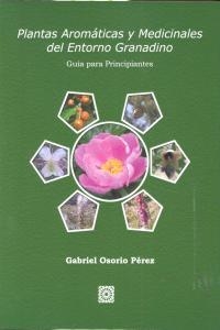 PLANTAS AROMATICAS Y MEDICINALES DEL ENTORNO GRANADINO | 9788490450475 | OSORIO PEREZ, GABRIEL