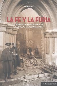FE Y LA FURIA, LA : VIOLENCIA ANTICLERICAL POPULAR E ICONOCLAS | 9788490451496 | THOMAS, MARIA