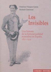 INVISIBLES. UNA HISTORIA DE LA HOMOSEXUALIDAD MASCULINA, LOS | 9788498367836 | VAZQUEZ GARCIA / CLEMINSON