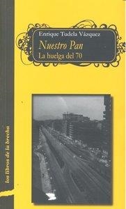 NUESTRO PAN. LA HUELGA DEL 70 | 9788498367126 | TUDELA VAZQUEZ, ENRIQUE