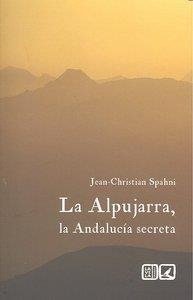 ALPUJARRA. LA ANDALUCIA SECRETA, LA | 9788498366730 | SPAHNI, JEAN-CHRISTIAN