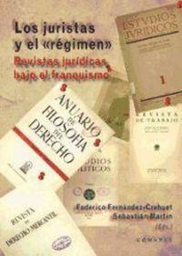 JURISTAS Y EL "REGIMEN", LOS : LAS REVISTAS JURIDICAS BAJO EL FRANQUISMO | 9788490451502 | FERNANDEZ-CREHUET, F.