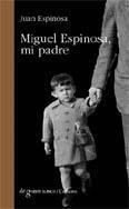 MIGUEL ESPINOSA, MI PADRE | 9788484449416 | ESPINOSA, JUAN