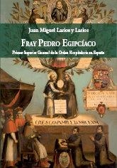 FRAY PEDRO EGIPCIACO | 9788498365429 | LARIOS Y LARIOS, JUAN MIGUEL