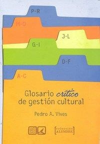 GLOSARIO CRITICO DE GESTION CULTURAL | 9788498365764 | VIVES AZANCOT, PEDRO ANTONIO