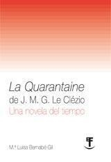 QUARANTAINE DE J. M. G. LE CLEZIO, LA. UNA NOVELA DEL TIEMPO | 9788498362664 | BERNABE GIL, MARIA LUISA