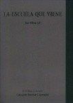 ESCUELA QUE VIENE, LA | 9788481519976 | OLIVA GIL, JOSE