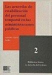 ACUERDOS DE ESTABILIZACIÓN DEL PERSONAL TEMPORAL EN LAS ADMINISTRACIONES PÚBLICAS, LOS | 9788481516463 | OJEDA AVILES, ANTONIO