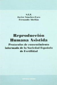 REPRODUCCION HUMANA ASISTIDA. PROTOCOLOS DE CONSENTIMIENTO | 9788484445432 | SANCHEZ-CARO, JAVIER /ABELLAN, FERNANDO