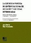 EJECUCIÓN FORZOSA DE SENTENCIAS DE HACER, NO HACER Y DAR COSAS DETERMINADAS, LA | 9788481517705 | ILLAN FERNANDEZ, JOSE MARIA