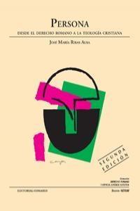 PERSONA: DESDE EL DERECHO ROMANO A LA TEOLOGIA CRISTIANA | 9788498369588 | RIBAS ALBA, JOSE MARIA