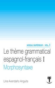 THEME GRAMMATICAL I, LE : MORPHOSIYNTAXE | 9788498364170 | AVENDAÑO ANGUITA, LINA