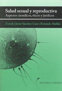SALUD SEXUAL Y REPRODUCTIVA. ASPECTOS CIENTIFICOS, ETICOS Y JURÍDICOS | 9788498367546 | SANCHEZ-CARO, JAVIER / ABELLAN, FERNANDO