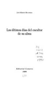ULTIMOS DIAS DEL ESCULTOR DE SU ALMA, LOS | 9788481516418