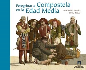 PEREGRINAR A COMPOSTELA EN LA EDAD MEDIA | 9788415072911 | NUÑO GONZALEZ, JAIME / ROMAN, CHEMA