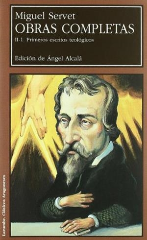 MIGUEL SERVET, OBRAS COMPLETAS, II. (2 VOLS.) PRIMEROS ESCRITOS TEOLÓGICOS | 9788477337072 | SERVET, MIGUEL