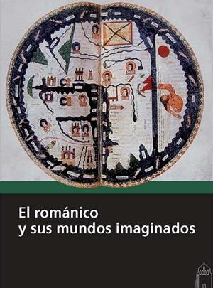 ROMÁNICO Y SUS MUNDOS IMAGINADOS, EL | 9788415072768 | VARIOS AUTORES