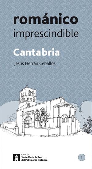 CANTABRIA ROMÁNICO IMPRESCINDIBLE | 9788415072980 | HERRÁN CEBALLOS, JESÚS