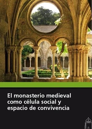 MONASTERIO MEDIEVAL COMO CELULA SOCIAL Y ESPACIO DE CONVIVENCIA, EL | 9788417158040 | VARIOS AUTORES