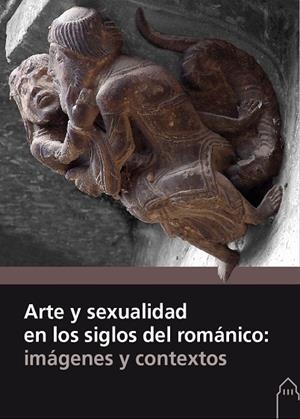 ARTE Y SEXUALIDAD EN LOS SIGLOS DEL ROMÁNICO : IMÁGENES Y CONTEXTOS | 9788417158095 | VARIOS AUTORES