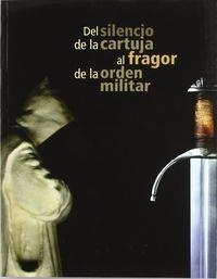 DEL SILENCIO DE LA CARTUJA AL FRAGOR DE LA ORDEN MILITAR | 9788489483651 | VARIOS AUTORES