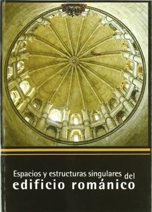 ESPACIOS Y ESTRUCTURAS SINGULARES DEL EDIFICIO ROMÁNICO | 9788489483507 | VARIOS AUTORES