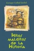 HITOS MALDITOS DE LA HISTORIA | 9788494795220 | GALLUD JARDIEL, ENRIQUE