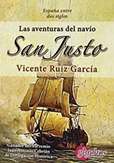 AVENTURAS DEL NAVÍO SAN JUSTO, LAS. ESPAÑA ENTRE DOS SIGLOS | 9788494401893 | RUIZ GARCÍA, VICENTE
