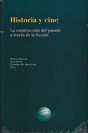 HISTORIA Y CINE. LA CONSTRUCCIÓN DEL PASADO A TRAVÉS DE LA FICCIÓN | 9788499113722 | BOLUFER, MONICA