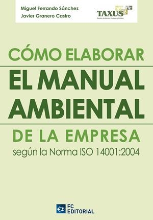 CÓMO ELABORAR EL MANUAL MEDIOAMBIENTAL EN LA EMPRESA SEGÚN LA NORMA ISO 14001:2004 | 9788415683001 | TAXUS GESTIÓN AMBIENTAL