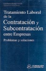 TRATAMIENTO LABORAL DE LA CONTRATACIÓN Y SUBCONTRATACIÓN ENTRE EMPRESAS | 9788489786424 | MARTÍNEZ GARRIDO, LUÍS RAMÓN