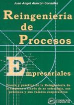 REINGENIERÍA DE PROCESOS EMPRESARIALES | 9788489786462 | ALARCÓN GONZÁLEZ, JUAN ÁNGEL