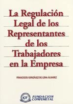 REGULACIÓN LEGAL DE LOS REPRESENTANTES DE LOS TRABAJADORES EN LA EMPRESA, LA | 9788489786899 | GONZÁLEZ DE LENA, FRANCISCO