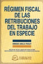 RÉGIMEN FISCAL DE LAS RETRIBUCIONES DEL TRABAJO EN ESPECIE | 9788489786998 | ABELLA POBLET, ENRIQUE