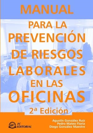 MANUAL PARA LA PREVENCIÓN DE RIESGOS LABORALES EN LAS OFICINAS | 9788492735006 | FLORIA, PEDRO MATEO / GONZALEZ MAESTRE, DIEGO