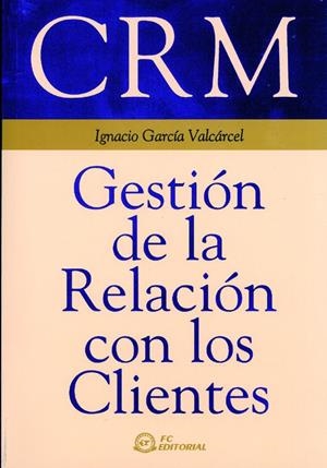 CRM. GESTIÓN DE LA RELACIÓN CON LOS CLIENTES | 9788495428394 | GARCIA VALCARCEL, IGNACIO