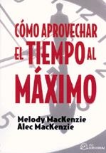 CÓMO APROVECHAR EL TIEMPO AL MÁXIMO | 9788495428806 | MACKENZIE, MELODY