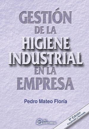 GESTIÓN DE LA HIGIENE INDUSTRIAL EN LA EMPRESA | 9788496743908 | FLORIA, PEDRO MATEO