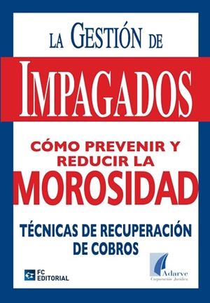 GESTIÓN DE IMPAGADOS, LA. COMO PREVENIR Y REDUCIR LA MOROSIDAD | 9788492735396 | ADARVE CORPORACION JURIDICA