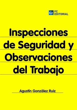 INSPECCIONES DE SEGURIDAD Y OBSERVACIONES DEL TRABAJO | 9788415781127 | GONZÁLEZ RUIZ, AGUSTÍN