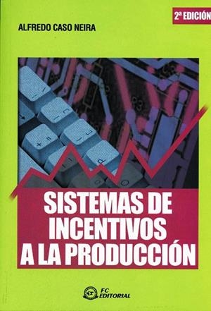 SISTEMAS DE INCENTIVOS A LA PRODUCCIÓN | 9788495428875 | CASO NEIRA, ALFREDO