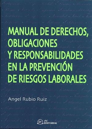 MANUAL DE DERECHOS, OBLIGACIONES Y RESPONSABILIDADES EN LA PREVENCIÓN DE RIESGOS LABORALES | 9788495428707 | RUBIO RUIZ, ANGEL