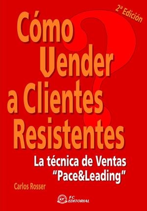 CÓMO VENDER A CLIENTES RESISTENTES | 9788496743267 | ROSSER, CARLOS