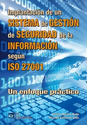 IMPLANTACIÓN DE UN SISTEMA DE GESTIÓN DE SEGURIDAD DE LA INFORMACIÓN SEGÚN ISO 27001 | 9788492735877 | MERINO BADA, CRISTINA