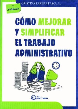 CÓMO MEJORAR Y SIMPLIFICAR EL TRABAJO ADMINISTRATIVO | 9788495428837 | PARERA PASCUAL, CRISTINA