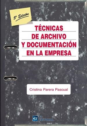 TÉCNICAS DE ARCHIVO Y DOCUMENTACIÓN EN LA EMPRESA | 9788492735655 | PARERA PASCUAL, CRISTINA